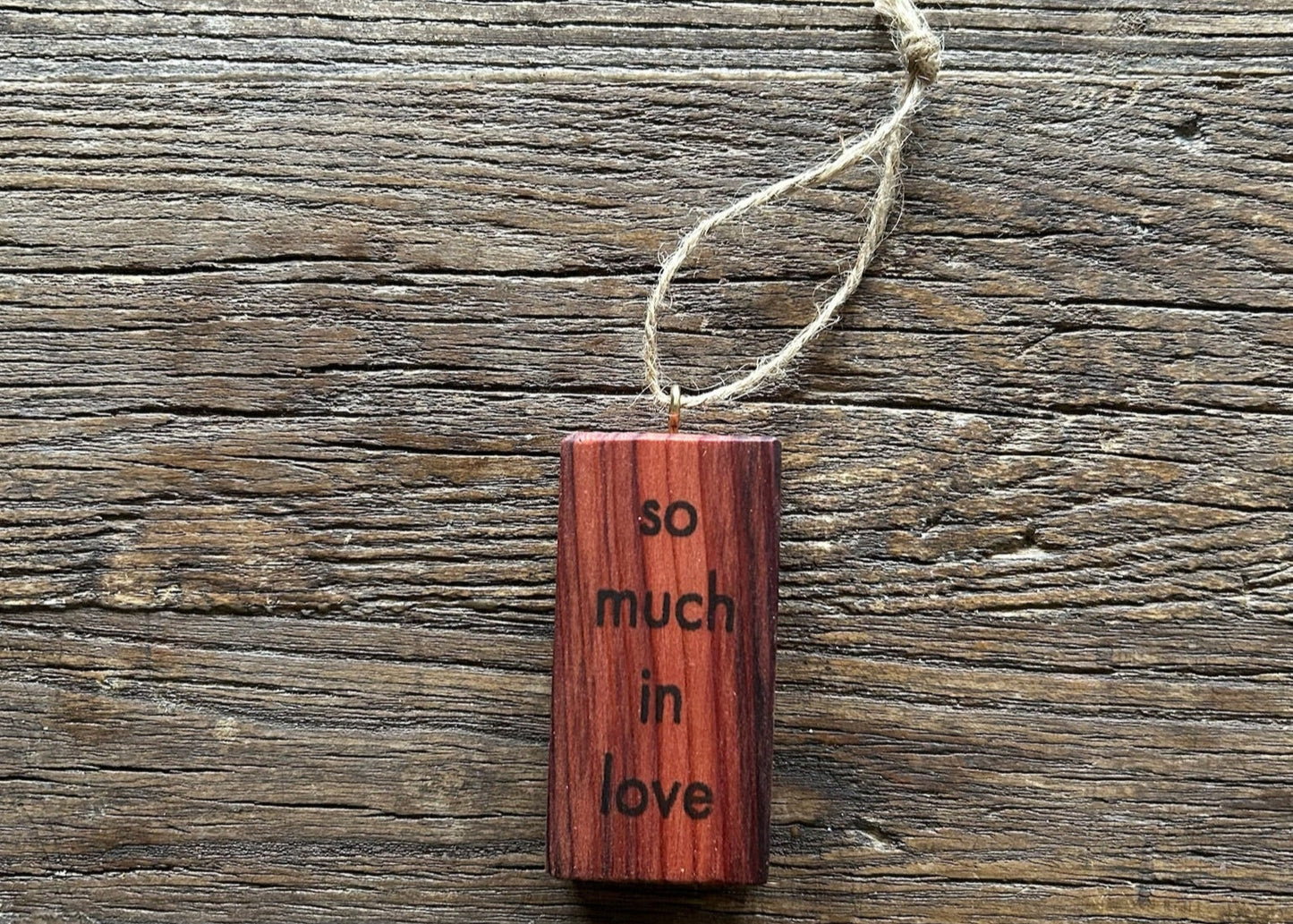 Wooden Hanging Decoration: Redwood. 'so much in love...'