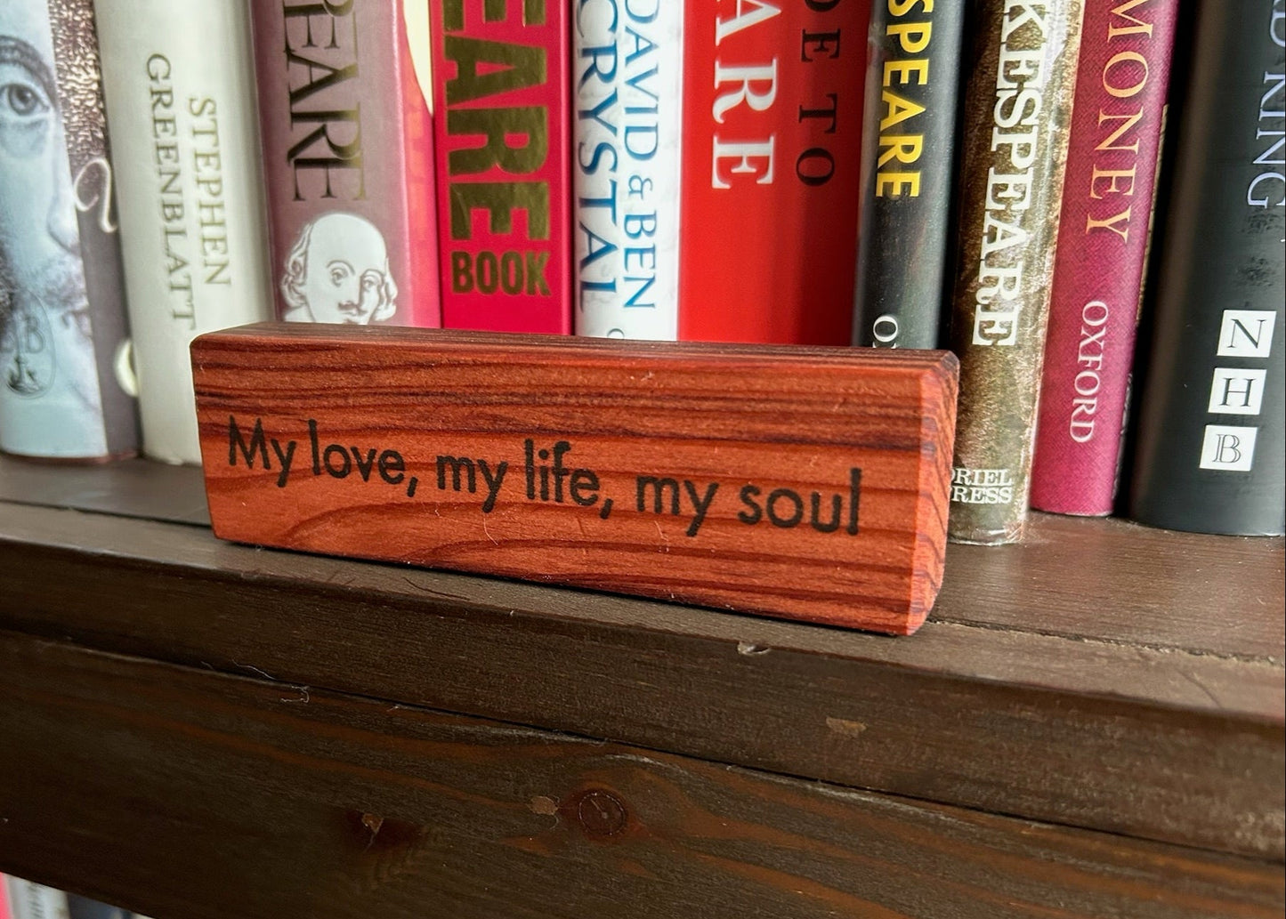 Wooden Love Quote Block: Redwood. 'My love, my life, my soul'